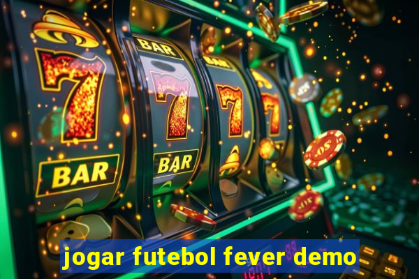 jogar futebol fever demo